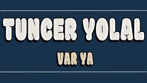 Var Ya ilahi Sözleri