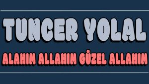 Allahım Allahım Güzel Allahım ilahi Sözleri