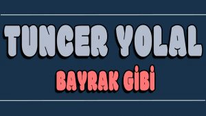 Bayrak Gibi ilahi Sözleri
