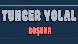 Boşuna ilahi Sözleri