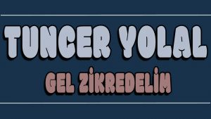 Gel Zikredelim ilahi Sözleri