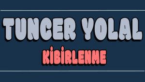 Kibirlenme ilahi Sözleri