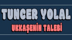 Ukkaşenin Talebi ilahi Sözleri