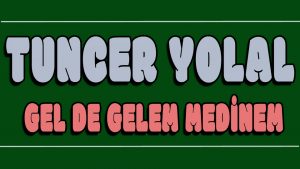 Gel De Gelem Medinem ilahi Sözleri