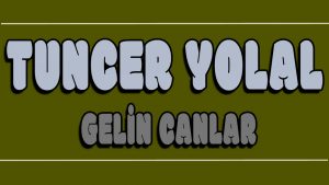 Gelin Canlar ilahi Sözleri