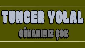 Günahımız Çok ilahi Sözleri