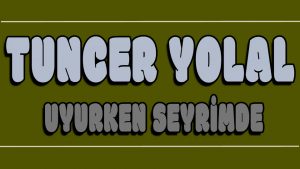 Uyurken Seyrimde ilahi Sözleri