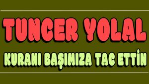 Kuranı Başımıza Tac Ettin ilahi Sözleri