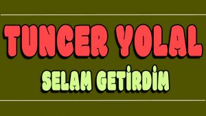 Selam Getirdim ilahi Sözleri