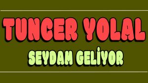 Seydam Geliyor ilahi Sözleri