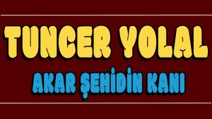 Akar Şehidin Kanı ilahi Sözleri