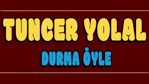 Durma Öyle ilahi Sözleri