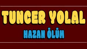 Hazan Ölüm ilahi Sözleri