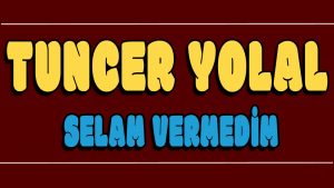 Selam Vermedim ilahi Sözleri