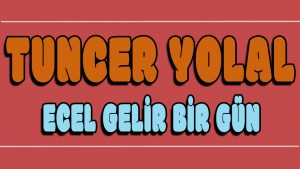 Ecel Gelir Bir Gün ilahi Sözleri