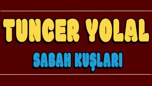 Sabah Kuşları ilahi Sözleri