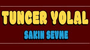 Sakın Sevme ilahi Sözleri