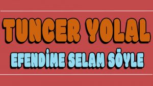 Efendime Selam Söyle ilahi Sözleri