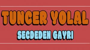 Secdeden Gayrı ilahi Sözleri