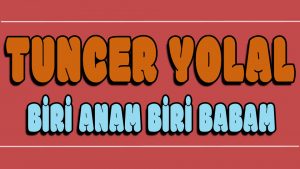 Biri Anam Biri Babam ilahi Sözleri