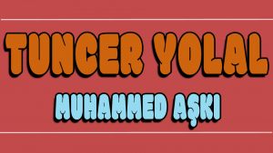 Muhammed Aşkı ilahi Sözleri