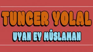 Uyan Ey Müslüman ilahi Sözleri