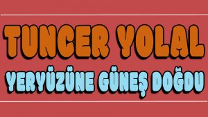 Yeryüzüne Güneş Doğdu ilahi Sözleri