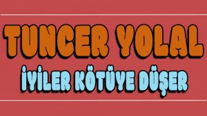 iyiler Kötüye Düşer ilahi Sözleri