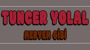 Meryem Gibi ilahi Sözleri