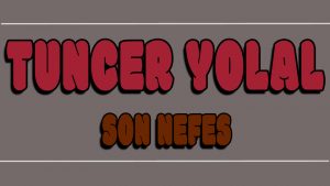 Son Nefes ilahi Sözleri