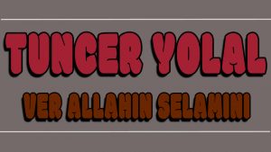 Ver Allahın Selamını ilahi Sözleri