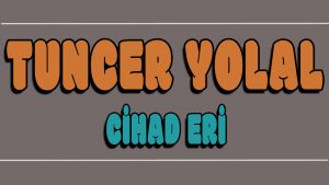 Cihad Eri ilahi Sözleri