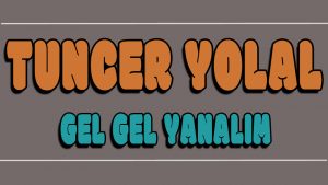 Gel Gel Yanalım ilahi Sözleri