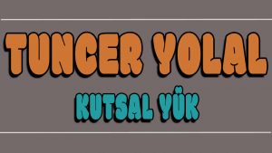 Kutsal Yük ilahi Sözleri