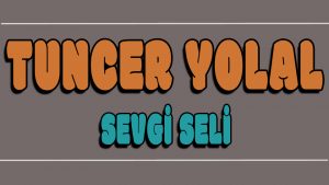 Sevgi Seli ilahi Sözleri