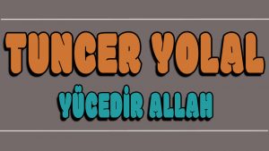 Yücedir Allah ilahi Sözleri