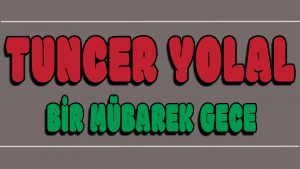 Bir Mübarek Gece ilahi Sözleri