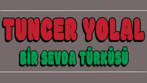 Bir Sevda Türküsü ilahi Sözleri