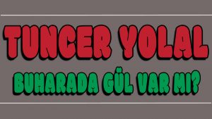 Buharada Gül Var Mı ilahi Sözleri