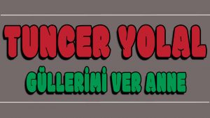 Güllerimi Ver Anne ilahi Sözleri