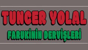 Farukinin Dervişleri ilahi Sözleri