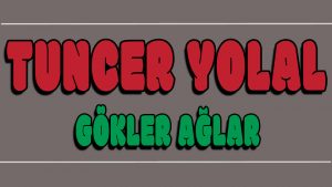 Gökler ağlar ilahi Sözleri