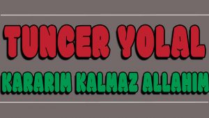 Kararım Kalmaz Allahım ilahi Sözleri