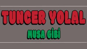 Musa Gibi ilahi Sözleri