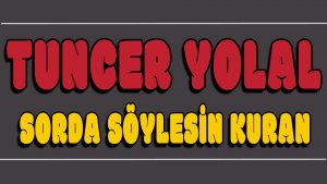 Sorda Söylesin Kuran ilahi Sözleri