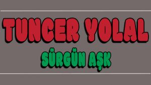 Sürgün Aşk ilahi Sözleri