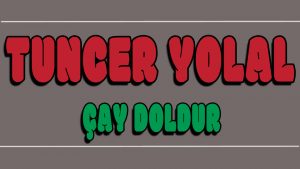 Çay Doldur İlahi Sözleri