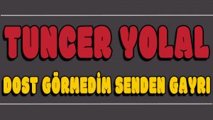 Dost Görmedim Senden Gayrı ilahi Sözleri
