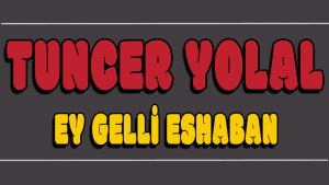 Ey Gelli Eshaban ilahi Sözleri