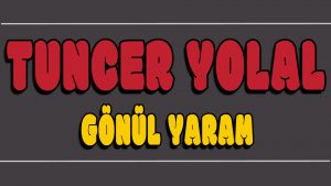 Gönül Yaram ilahi Sözleri